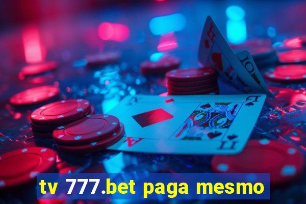 tv 777.bet paga mesmo